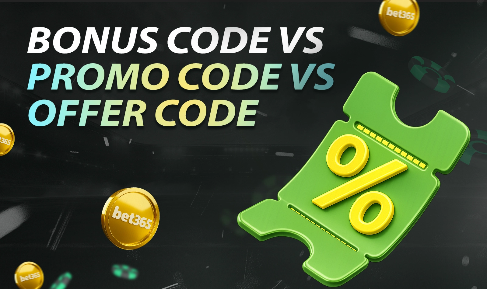 Differences between bonus promo and offer codes at Bet365 explained